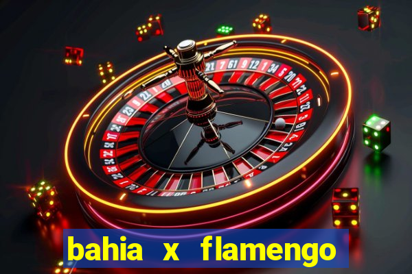 bahia x flamengo ao vivo hd